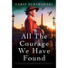 All the Courage We Have Found: An utterly heartbreaking and beautiful World War 2 historical novel