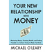 Your New Relationship With Money: Mastering Money, Growing Wealth, and Finding Freedom in a Culture Trying to Make You Broke