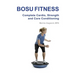 BOSU FITNESS - Complete Cardio, Strength and Core Conditioning