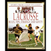 Lacrosse: Rules, Tips, Strategy, and Safety