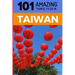 101 Amazing Things to Do in Taiwan: Taiwan Travel Guide