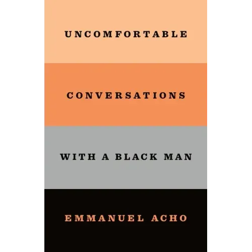 Uncomfortable Conversations with a Black Man