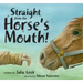 Straight from the Horse's Mouth!