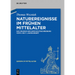 Naturereignisse Im Frühen Mittelalter: Das Zeugnis Der Geschichtsschreibung Vom 6. Bis 11. Jahrhundert