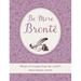 Be More Brontë: Words of Wisdom from the World's Most Famous Sisters