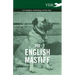 The English Mastiff - A Complete Anthology of the Dog