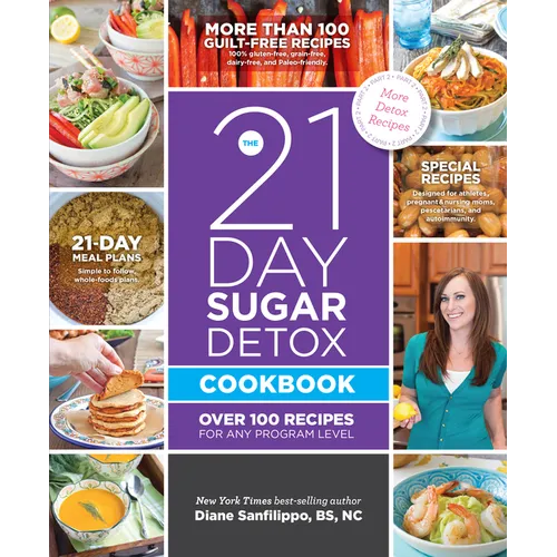 The 21-Day Sugar Detox Cookbook: Over 100 Recipes for Any Program Level
