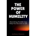 The Power of Humility: How Being Humble Can Help You Succeed in Life