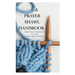 A Prayer Shawl Handbook: Inspiration and Resources for Your Prayer Shawl Ministry
