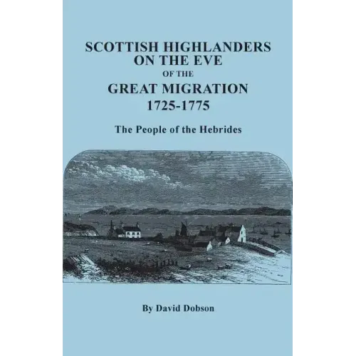 Scottish Highlanders on the Eve of the Great Migration, 1725-1775. the People of the Hebrides