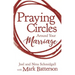 Praying Circles Around Your Marriage: Life-Changing Principles to Transform Your Marriage