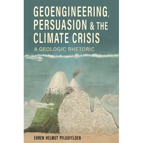 Geoengineering, Persuasion, and the Climate Crisis: A Geologic Rhetoric