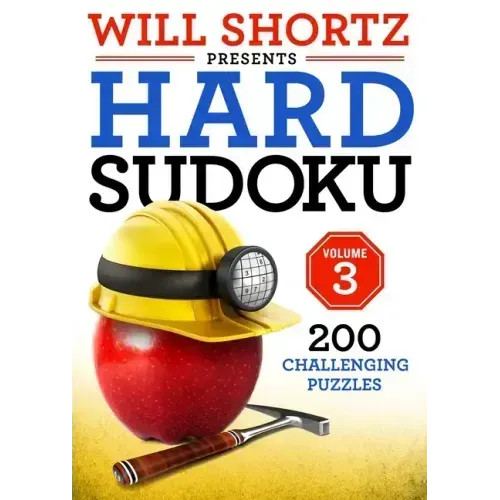 Will Shortz Presents Hard Sudoku Volume 3: 200 Challenging Puzzles
