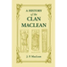 A History of the Clan MacLean from its first settlement at Duard Castle, in the Isle of Mull, to the Present Period, including a Genealogical Account