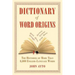 Dictionary of Word Origins: The Histories of More Than 8,000 English-Language Words
