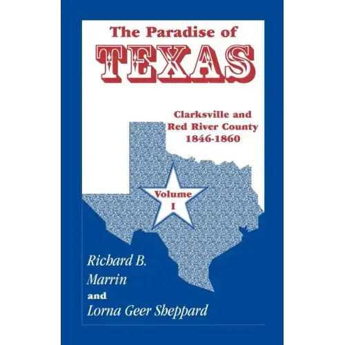 The Paradise of Texas, Volume 1: Clarksville and Red River County, 1846-1860
