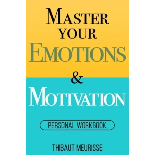 Master Your Emotions & Motivation: Personal Workbook