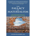 The Fallacy of Materialism