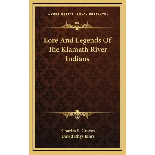 Lore and Legends of the Klamath River Indians