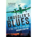 Smuggler's Blues: A True Story of the Hippie Mafia (Cannabis Americana: Remembrance of the War on Plants, Book 1)