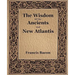 The Wisdom Of The Ancients And New Atlantis (1886)
