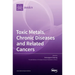 Toxic Metals, Chronic Diseases and Related Cancers