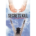 Secrets Kill: Come Out of the Darkness