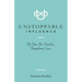 Unstoppable Influence: Be You. Be Fearless. Transform Lives