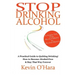 Stop Drinking Alcohol: A simple path from alcohol misery to alcohol mastery