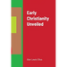 Early Christianity Unveiled