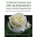 A Deeper Perspective on Alzheimer's and Other Dementias: Practical Tools with Spiritual Insights