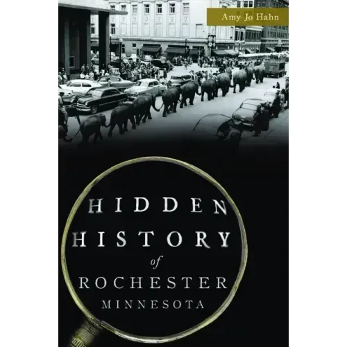 Hidden History of Rochester, Minnesota