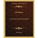 Christmas: Its Carols, Customs and Legends