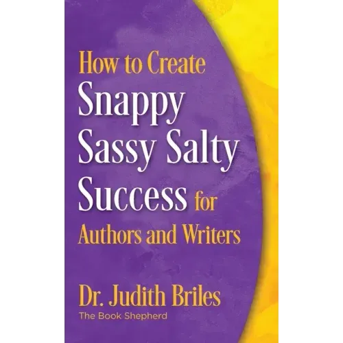How to Create Snappy Sassy Salty Success for Authors and Writers