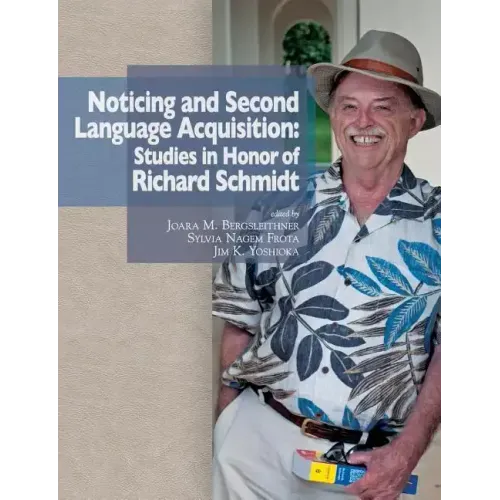 Noticing and Second Language Acquisition: Studies in Honor of Richard Schmidt