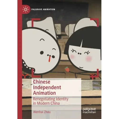 Chinese Independent Animation: Renegotiating Identity in Modern China