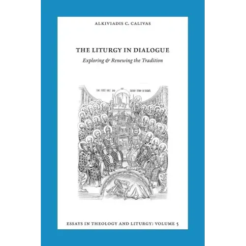 Essays in Liturgy and Theology, Volume 5: The Liturgy in Dialogue