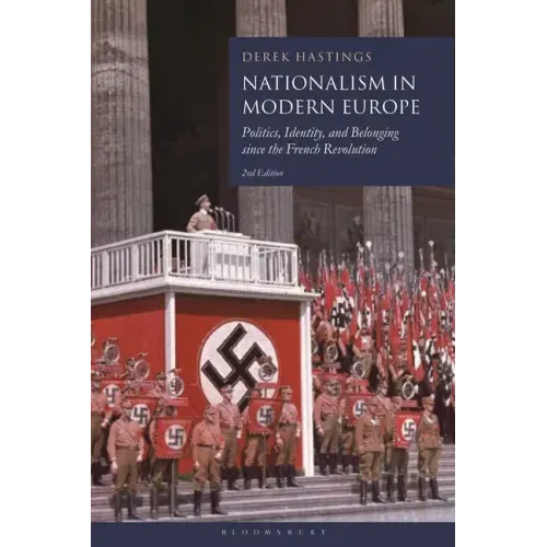 Nationalism in Modern Europe: Politics, Identity, and Belonging Since the French Revolution