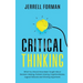 Critical Thinking: What You Should Have Been Taught About Decision-Making, Problem Solving, Cognitive Biases, Logical Fallacies and Winning Arguments
