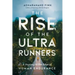 The Rise of the Ultra Runners: A Journey to the Edge of Human Endurance