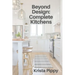 Beyond Design: Complete Kitchens