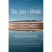 This Side of the Divide: Stories of the American West