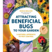 Attracting Beneficial Bugs to Your Garden, Revised and Updated Second Edition: A Natural Approach to Pest Control