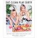 Eat Clean, Play Dirty: Recipes for a Body and Life You Love by the Founders of Sakara Life