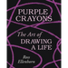 Purple Crayons: The Art of Drawing a Life