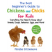 The Best Beginner's Guide to Chickens and Chicks for Kids: Everything You Need to Know about Breeds, Coops, Behavior, Eggs, and More!