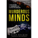 Murderous Minds Volume 4: Stories of Real Life Murderers That Escaped the Headlines