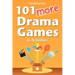 101 More Drama Games and Activities