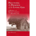 Practicing the Presence of the Living God: A Retreat with Brother Lawrence of the Resurrection