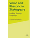Vision and Rhetoric in Shakespeare: Looking Through Language